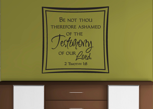 Be Not Ashamed Vinyl Wall Statement - 2 Timothy 1:8