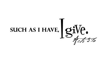 Such as I Have, I Give Vinyl Wall Statement - Acts 3:6 #2