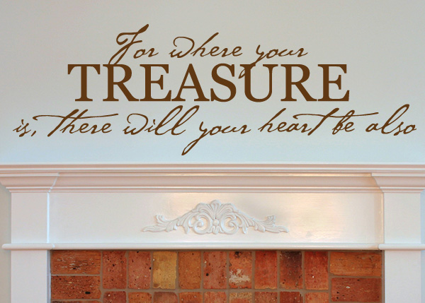For Where Your Treasure Is Vinyl Wall Statement