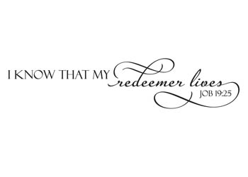 I Know My Redeemer Lives Vinyl Wall Statement - Job 19:25 #2