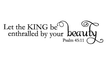 Let the King Be Enthralled Vinyl Wall Statement - Psalm 45:11 #2