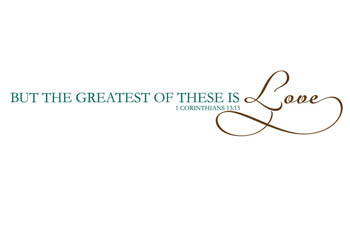The Greatest Is Love Vinyl Wall Statement - 1 Corinthians 13:13 #2
