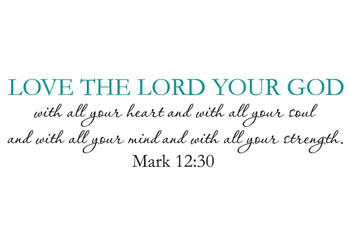 Love the Lord Your God Vinyl Wall Statement - Mark 12:30 #2
