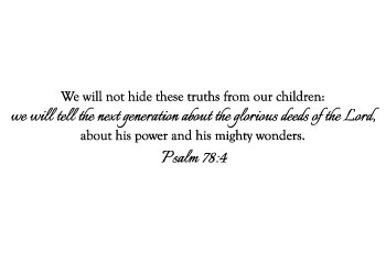 We Will Not Hide These Truths Vinyl Wall Statement - Psalm 78:4 #2