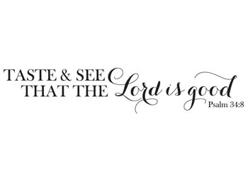 Taste & See That the Lord Is Good Vinyl Wall Statement - Psalm 34:8 #2