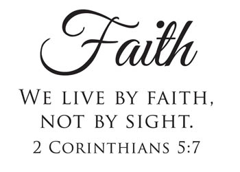 We Live by Faith Not by Sight Vinyl Wall Statement - 2 Corinthians 5:7 #2