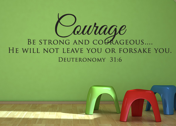 Courage - Be Strong and Courageous Vinyl Wall Statement - Deuteronomy 31:6