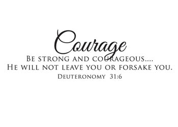 Courage - Be Strong and Courageous Vinyl Wall Statement - Deuteronomy 31:6 #2