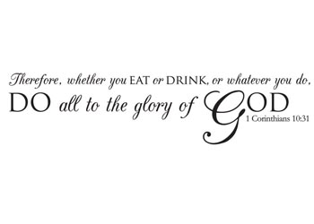 Whether You Eat or Drink Vinyl Wall Statement - 1 Corinthians 10:31 #2