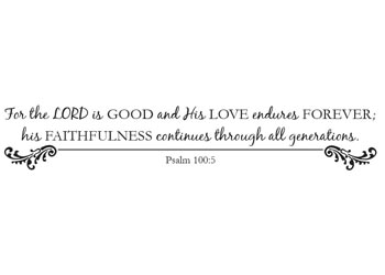 For the LORD Is Good Vinyl Wall Statement - Psalm 100:5 #2