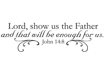 Lord, Show Us the Father Vinyl Wall Statement - John 14:8 #2