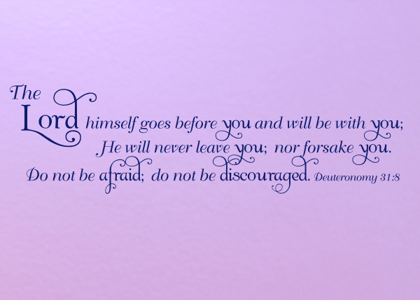 He Will Not Leave or Forsake You Vinyl Wall Statement - Deuteronomy 31:8