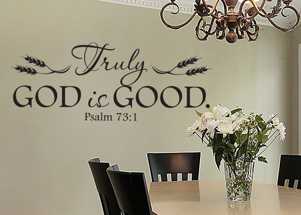 Truly God Is Good Vinyl Wall Statement - Psalm 73:1