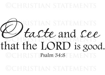 O Taste and See That the Lord Is Good Vinyl Wall Statement - Psalm 34:8 #2