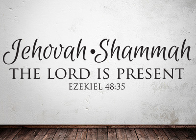Jehovah-Shammah - The Lord Is Present Vinyl Wall Statement - Ezekiel 48:35