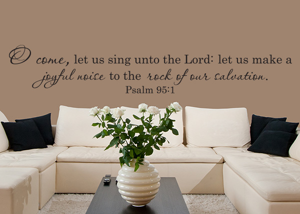 O Come, Let Us Sing Vinyl Wall Statement - Psalm 95:1