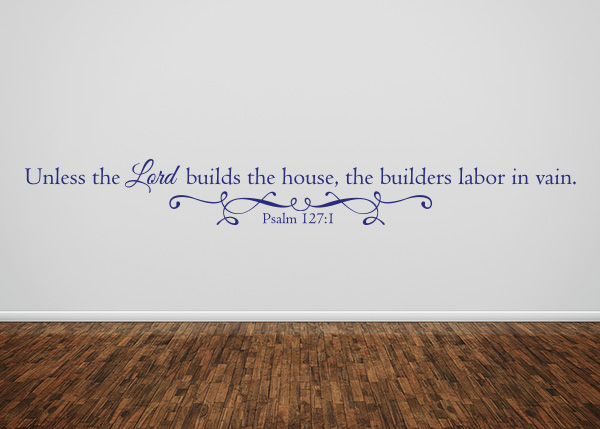 The Lord Builds the House Vinyl Wall Statement - Psalm 127:1