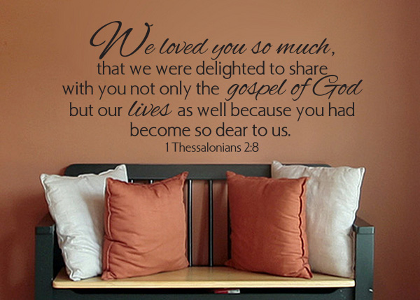 We Loved You So Much Vinyl Wall Statement - 1 Thessalonians 2:8