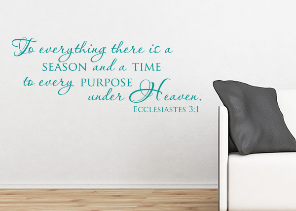 To Every Thing There Is a Season Vinyl Wall Statement - Ecclesiastes 3:1