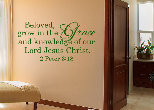 Beloved, Grow in the Grace Vinyl Wall Statement - 2 Peter 3:18