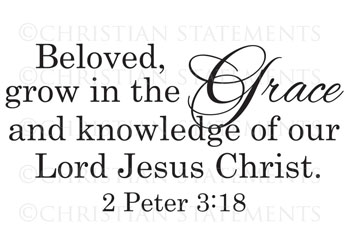 Beloved, Grow in the Grace Vinyl Wall Statement - 2 Peter 3:18 #2