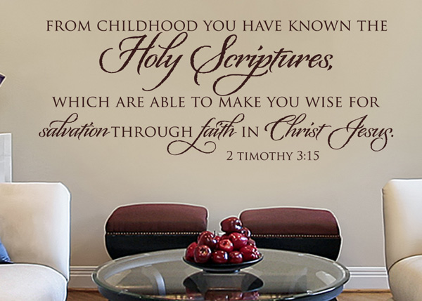 From Childhood You Have Known the Holy Scriptures - 2 Timothy 3:15