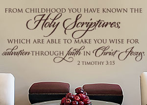 From Childhood You Have Known the Holy Scriptures - 2 Timothy 3:15