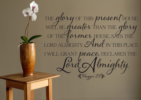 The Glory of This Present House Vinyl Wall Statement - Haggai 2:9