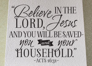 Believe in the Lord Jesus Vinyl Wall Statement - Acts 16:31