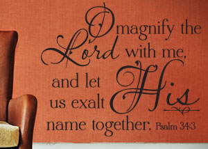 Magnify the Lord and Exhalt His Name Vinyl Wall Statement - Psalm 34:3