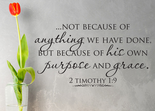 Not Because of Anything We Have Done Vinyl Wall Statement - 2 Timothy 1:9
