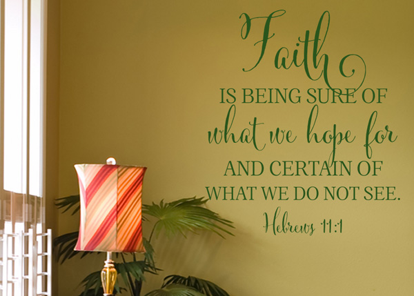Faith Is Being Sure of What We Hope For Vinyl Wall Statement - Hebrews 11:1