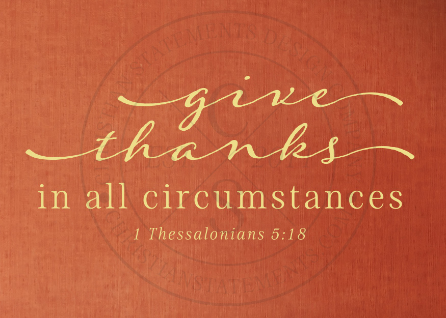 Give Thanks in All Circumstances Vinyl Wall Statement - 1 Thessalonians  5:18, Vinyl, SCR340