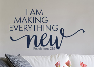 I Am Making Everything New Vinyl Wall Statement - Revelation 21:5