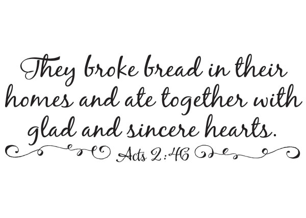 They Broke Bread In Their Homes Vinyl Wall Statement - Acts 2:46 #2