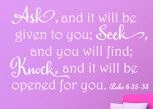 Ask and It Will Be Given Vinyl Wall Statement - Luke 6:35-38