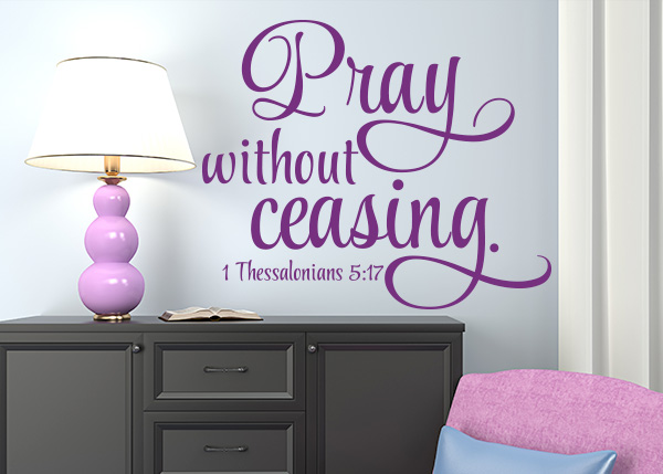 Pray Without Ceasing Vinyl Wall Statement - 1 Thessalonians 5:17