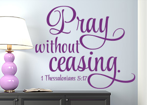 Pray Without Ceasing Vinyl Wall Statement - 1 Thessalonians 5:17