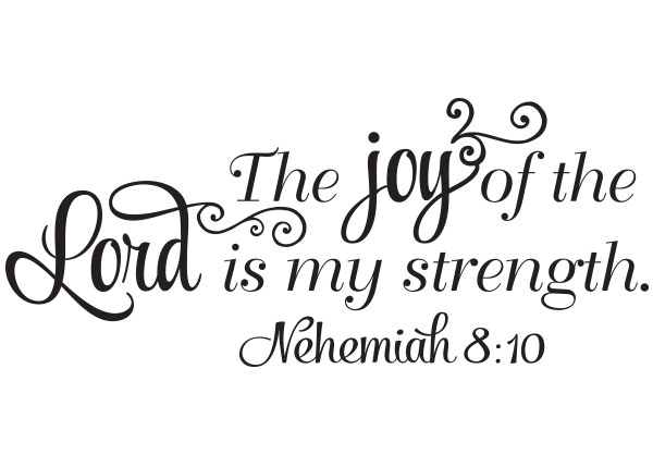 The Joy of the Lord Is My Strength Vinyl Wall Statement - Nehemiah 8:10 #2
