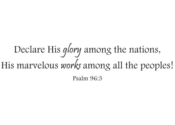 Declare His Glory Among the Nations Vinyl Wall Statement - Psalm 96:3 #2