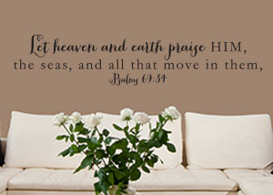 Let Heaven and Earth Praise Him Vinyl Wall Statement - Psalm 69:34