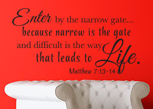 The Narrow Gate Leads to Life Vinyl Wall Statement - Matthew 7:13-14