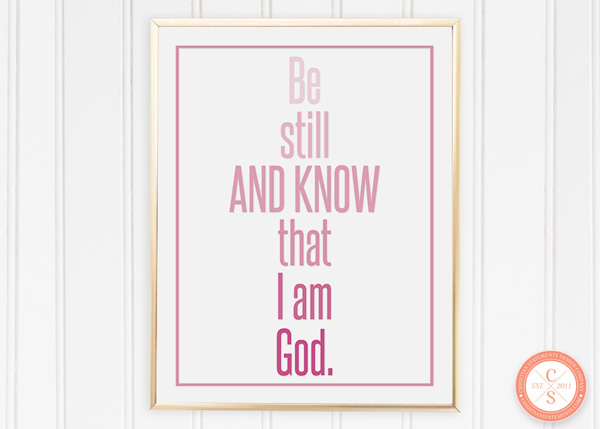 Be Still and Know That I Am God Wall Print - Psalm 46:10