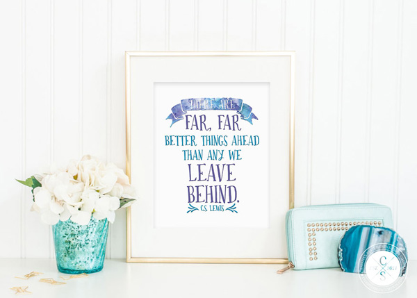 There Are Far, Far Better Things Ahead Wall Print - CS Lewis