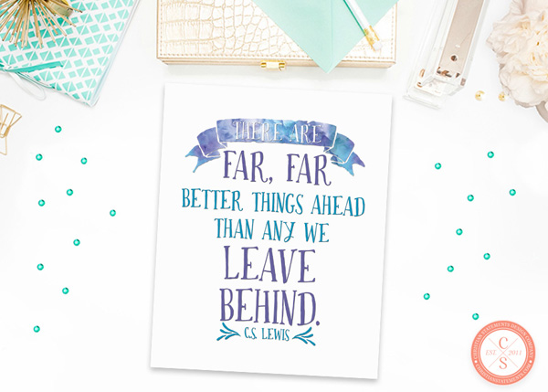 There Are Far, Far Better Things Ahead Wall Print - CS Lewis #2