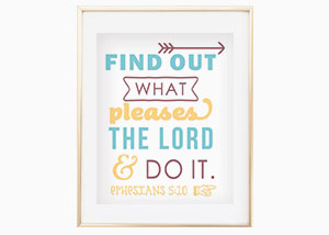 Find out What Pleases the Lord Wall Print - Ephesians 5:10