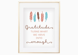 Gratitude Turns What We Have Into Enough- Wall Print