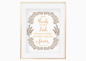 Give thanks to the LORD, for he is good 1 Chronicles 16:34 Wall Print